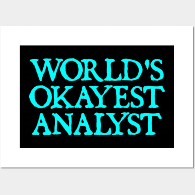 World's Okayest Analyst Wall Art by  hal mafhoum?